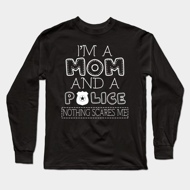 I'm a mom and police t shirt for women mother funny gift Long Sleeve T-Shirt by martinyualiso